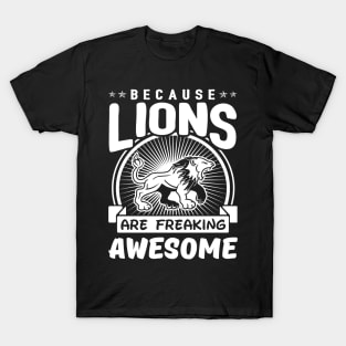 Because Lions Are Freaking Awesome T-Shirt